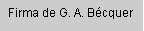 Text Box: Firma de G. A. B�cquer