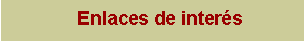 Text Box:     Enlaces de inter�s 